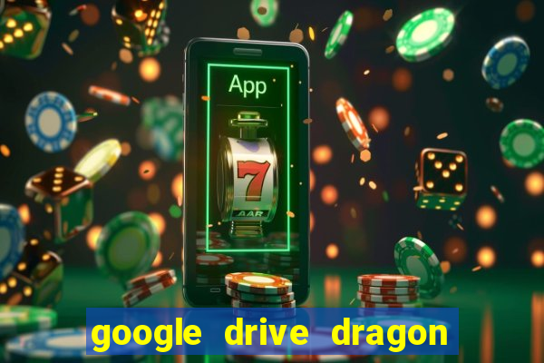 google drive dragon ball super